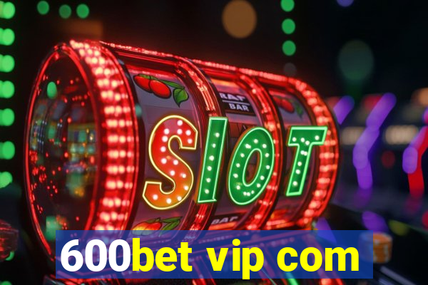 600bet vip com